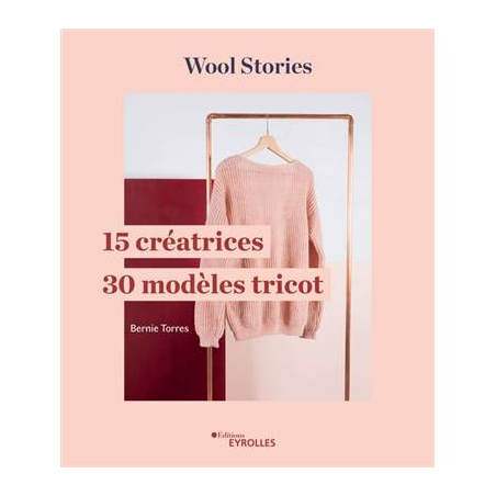 WOOL STORIES 15 CREATRICES - 30 MODELES TRICOT