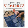 LATELIER SASHIKO + DE 20 PROJETS DE BRODERIE JAPONAISE ULTRA SIMPLE