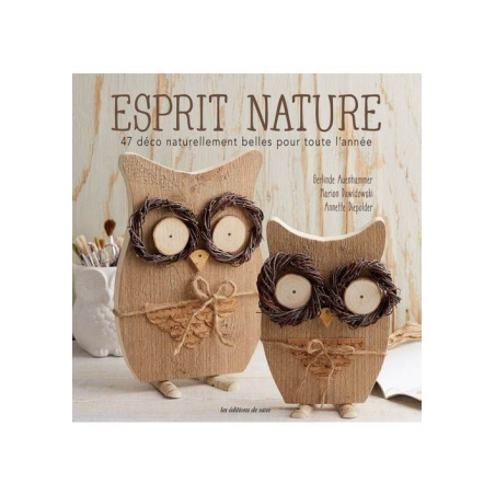 ESPRIT NATURE - 47 DECO NATURELLEMENT BELLES POUR TOUTE L'ANNEE